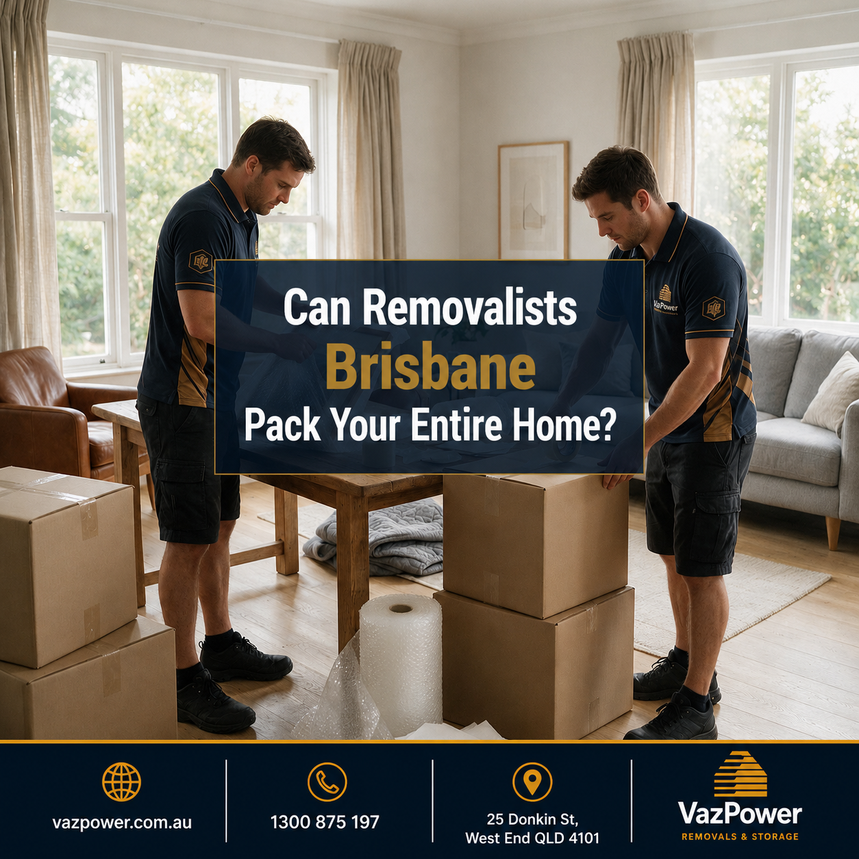 Professional Brisbane Removalists from Vaz Power carefully packing household belongings inside a modern Australian home using high-quality packing materials.