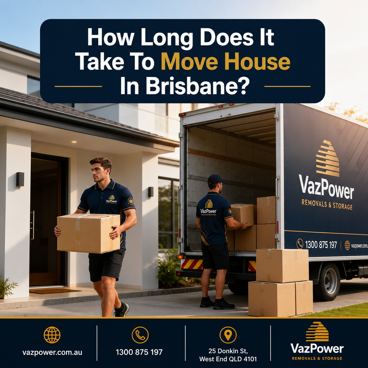 Professional Vaz Power removalists unloading furniture from a branded removal truck outside a modern Brisbane home during a residential relocation.