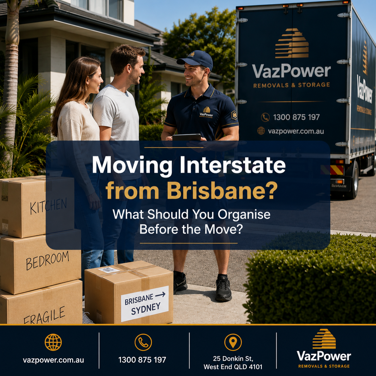 Moving interstate from Brisbane with Vaz Power removalists, labelled moving boxes and removal truck